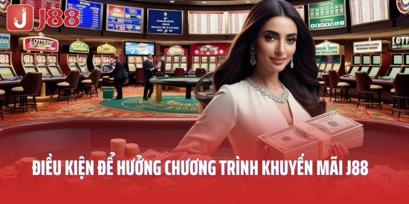 Một số điều kiện để hưởng chương trình khuyến mãi J88 hoàn hảo nhất