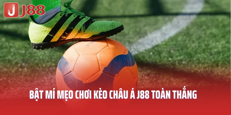 Bật mí mẹo chơi kèo châu Á toàn thắng 
